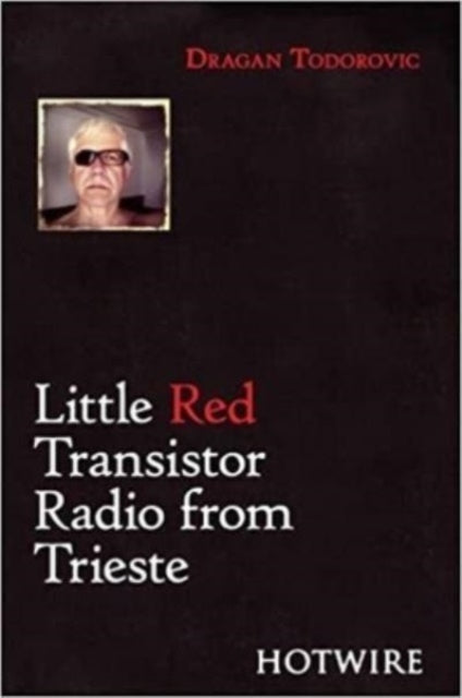 Book cover of: Little Red Transistor Radio from Trieste. By: Dragan Todorović