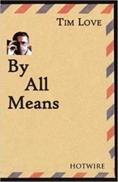 Book cover of: By All Means. By: Tim Love
