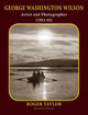 Book cover of: George Washington Wilson. By: Rogert Taylor