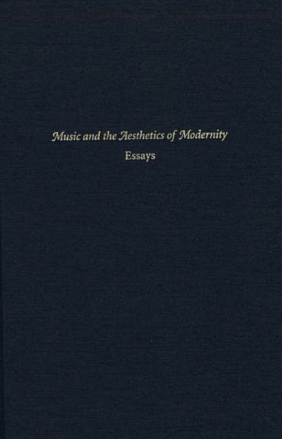 Book cover of: Music and the Aesthetics of Modernity