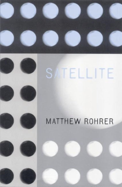 Book cover of: Satellite. By: Matthew Rohrer