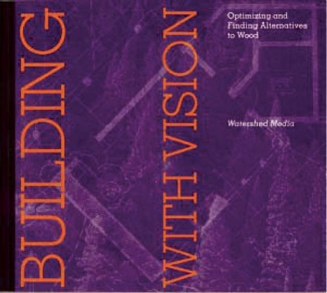 Book cover of: Building with Vision. By: Dan Imhoff