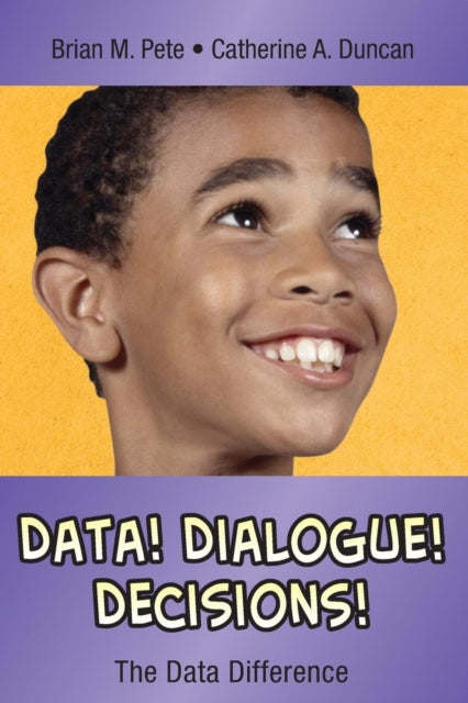 Book cover of: Data! Dialogue! Decisions!. By: Brian M. Pete