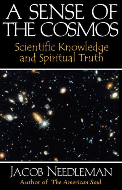 Book cover of: Sense of the Cosmos Scientific Knowledge and Spiritual Truth. By: Jacob Needleman