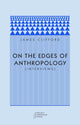 Book cover of: On the Edges of Anthropology