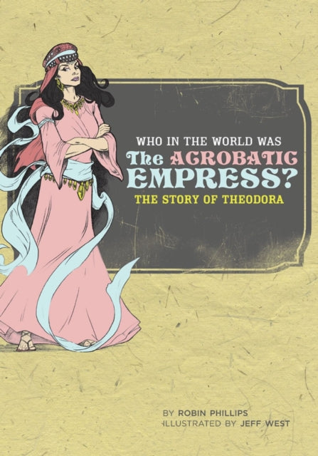 Book cover of: Who in the World Was The Acrobatic Empress?. By: Robin Phillips