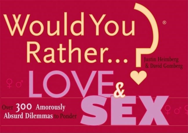 Book cover of: Would You Rather...?: Love and Sex. By: Justin Heimberg