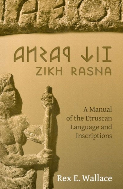 Book cover of: Zikh Rasna: A Manual of the Etruscan Language and Inscriptions. By: Rex Wallace