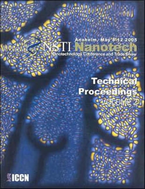 Book cover of: Technical Proceedings of the 2005 NSTI Nanotechnology Conference and Trade Show, Volume 2. By: NanoScience & Technology Inst (NSTI)