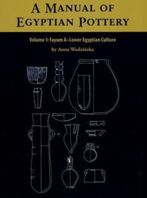 Book cover of: Manual of Egyptian Pottery. By: Anna Wodzińska