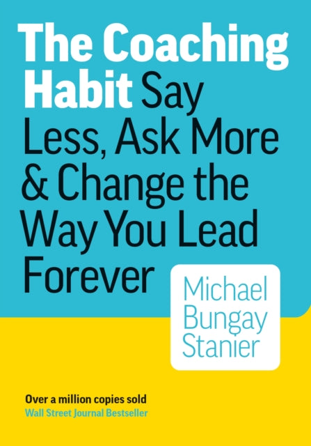 Book cover of: Coaching Habit. By: Michael Bungay Stanier