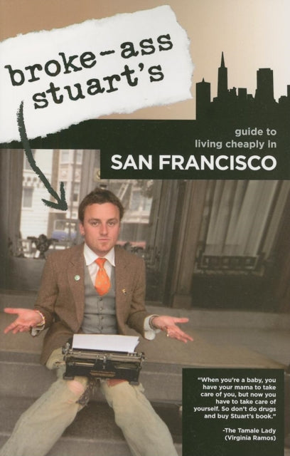 Book cover of: Broke-Ass Stuart's Guide to Living Cheaply in San Francisco. By: Broke-Ass Stuart