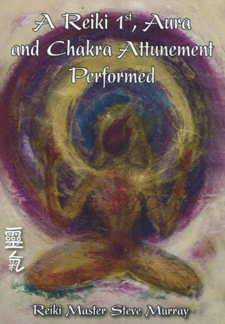 Book cover of: Reiki 1st, Aura & Chakra Attunement Performed DVD