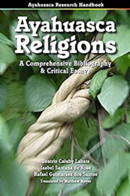 Book cover of: Ayahuasca Religions. By: Beatriz Caiuby Labate