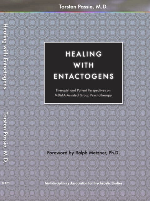 Book cover of: Healing with Entactogens. By: Torsten Passie M.D.