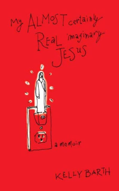 Book cover of: My Almost Certainly Real Imaginary Jesus. By: Kelly Barth
