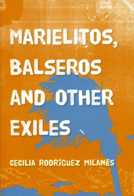 Book cover of: Marielitos, Balseros and Other Exiles. By: Cecilia Rodríguez Milanés