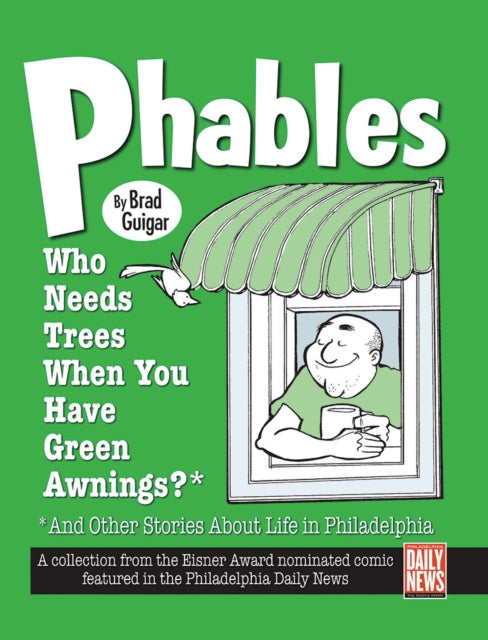 Book cover of: Phables: Who Needs Trees When You’ve Got Green Awnings?. By: Brad Guigar