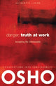 Book cover of: Danger: Truth at Work. By: Osho International Foundation Staff