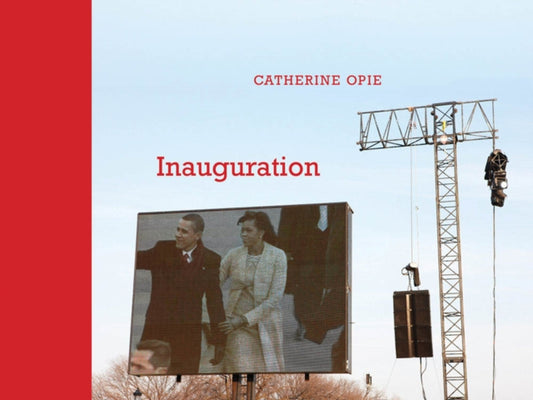 Book cover of: Catherine Opie: Inauguration. By: Catherine Opie