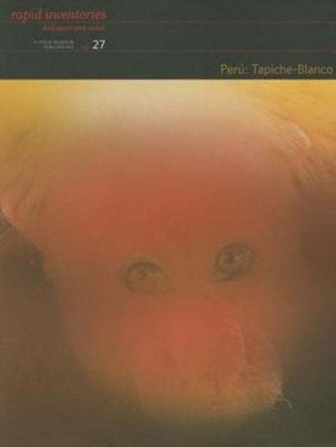 Book cover of: Peru: Tapiche–Blanco – Rapid Biological and Social Inventories Report 27. By: Nigel Pitman