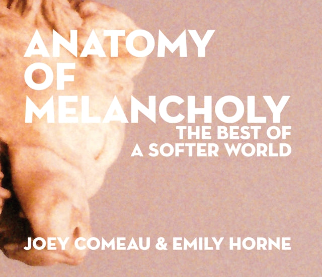 Book cover of: Anatomy of Melancholy: The Best of A Softer World. By: Emily Horne