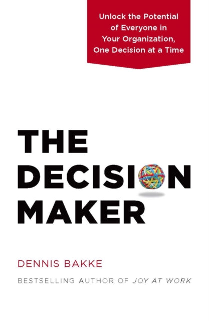 Book cover of: Decision Maker. By: Dennis Bakke