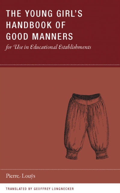 Book cover of: Young Girl's Handbook of Good Manners for Use in Educational Establishments. By: Pierre Louÿs