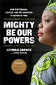 Book cover of: Mighty Be Our Powers. By: Leymah Gbowee