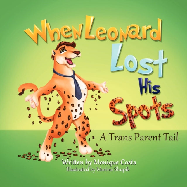 Book cover of: When Leonard Lost His Spots. By: Monique Costa