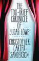 Book cover of: Too-Brief Chronicle of Judah Lowe. By: Christopher Carter Sanderson