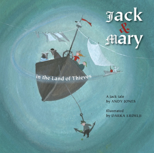 Book cover of: Jack & Mary in the Land of Thieves. By: Andy Jones