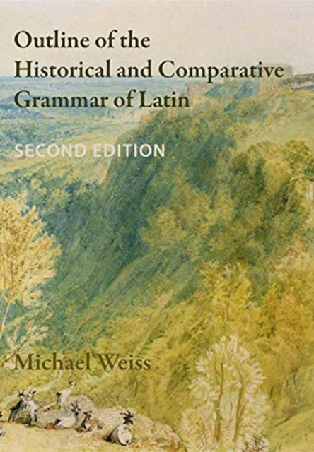Book cover of: Outline of the Historical and Comparative Grammar of Latin. By: Michael Weiss