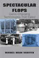 Book cover of: Spectacular Flops. By: Michael Brian Schiffer