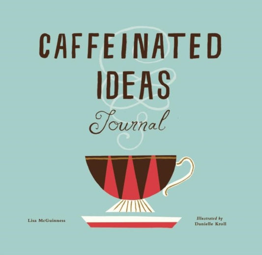 Book cover of: Caffeinated Ideas Journal. By: Lisa McGuinness
