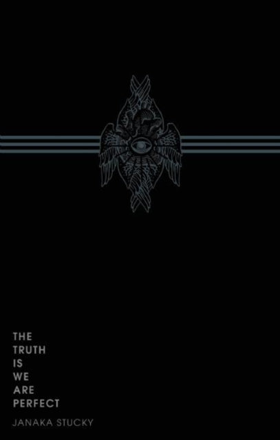 Book cover of: Truth Is We Are Perfect. By: Janaka Stucky
