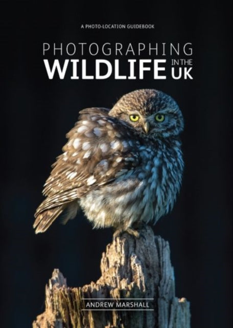 Book cover of: Photographing Wildlife in the UK. By: Marshall, Andrew (Wildlife photographer)