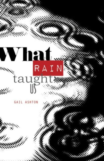 Book cover of: What Rain Taught Us. By: Gail Ashton