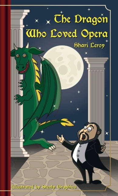 Book cover of: Dragon Who Loved Opera. By: Shari A. Leroy