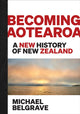 Book cover of: Becoming Aotearoa. By: Michael Belgrave