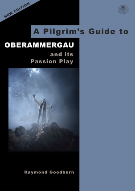 Book cover of: Pilgrim's Guide to Oberammergau and its Passion Play. By: Raymond GOODBURN