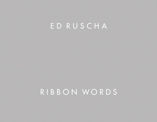 Book cover of: Ed Ruscha: Ribbon Words. By: Dieter Buchhart