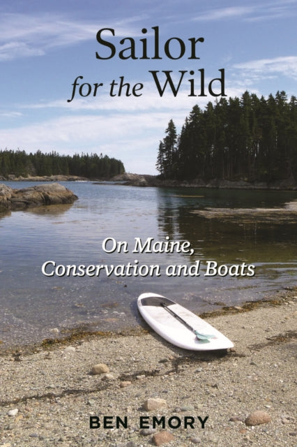 Book cover of: Sailor for the Wild. By: Ben Emory