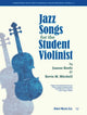 Book cover of: Jazz Songs for the Student Violinist