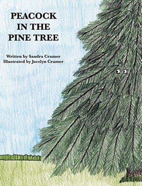 Book cover of: Peacock in the Pine Tree. By: Sandra Cramer