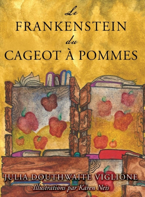 Book cover of: Frankenstein du cageot a pommes. By: Julia Douthwaite Viglione