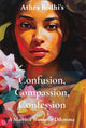 Confusion, Compassion, Confession, A Married Woman's Dilemma 9780999117767 Athra Bodhi