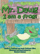 Book cover of: Mr. Dawg I am a frog