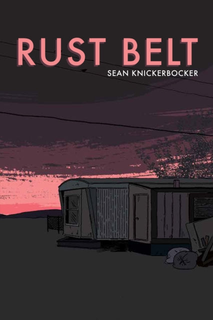 Book cover of: Rust Belt. By: Sean Knickerocker