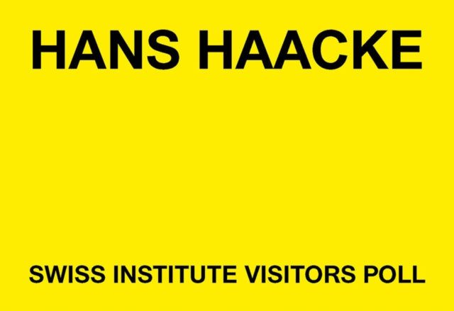 Book cover of: Hans Haacke: Swiss Institute Visitors Poll. By: Swiss Institute